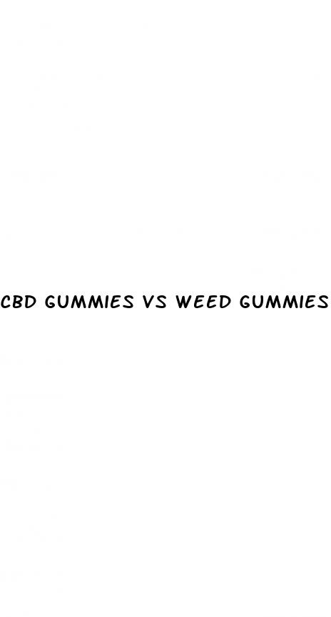 cbd gummies vs weed gummies