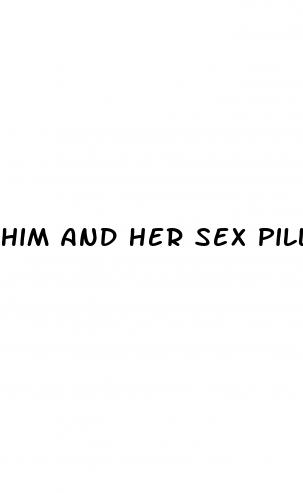 him and her sex pills