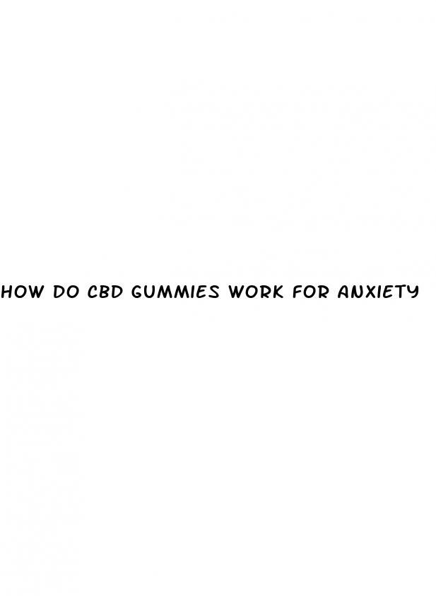 how do cbd gummies work for anxiety