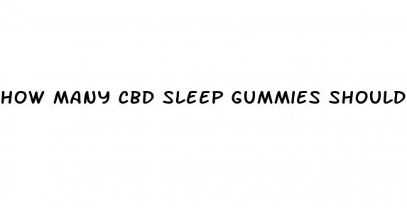 how many cbd sleep gummies should i take