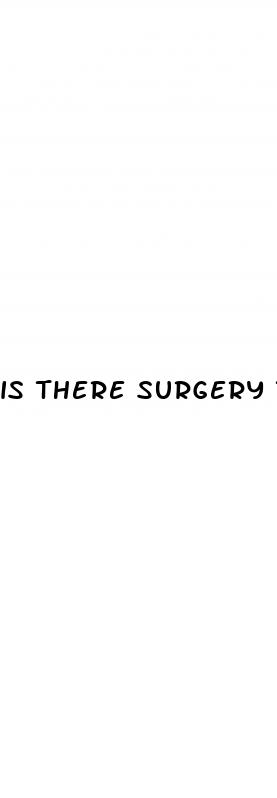 is there surgery to make your penis bigger