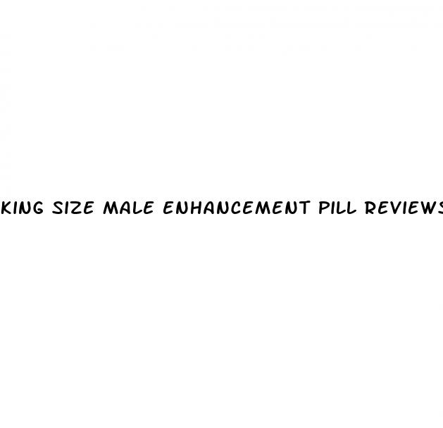 king size male enhancement pill reviews