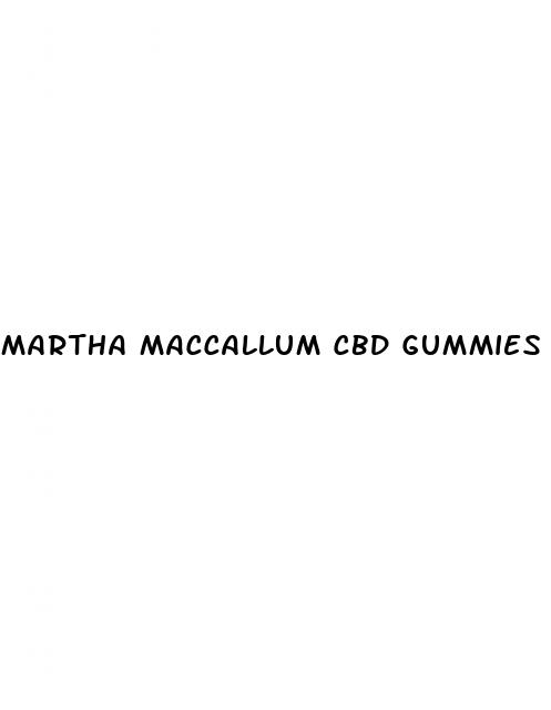 martha maccallum cbd gummies