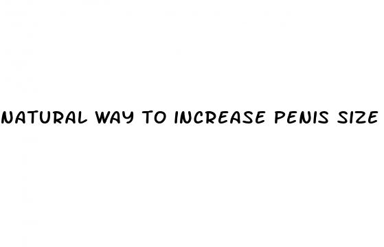 natural way to increase penis size