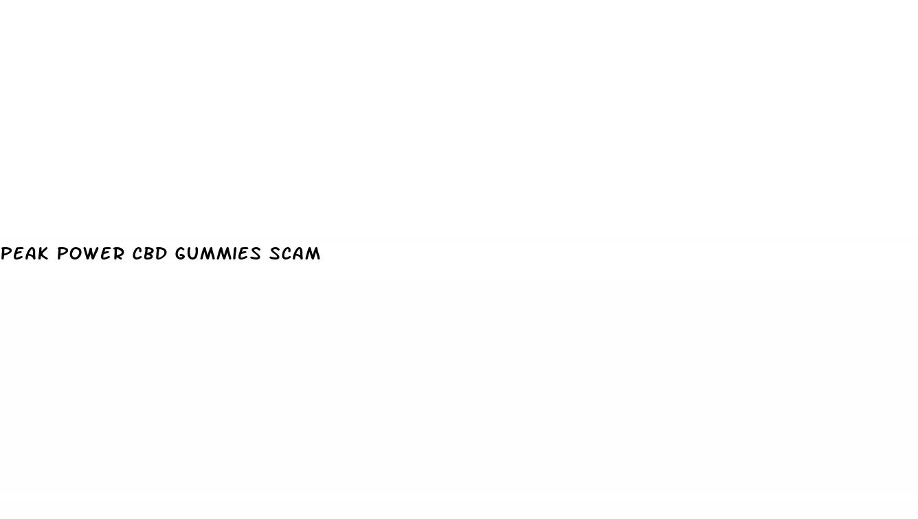 peak power cbd gummies scam