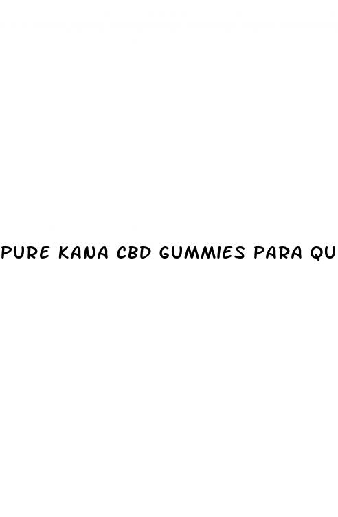 pure kana cbd gummies para que sirve en espa ol