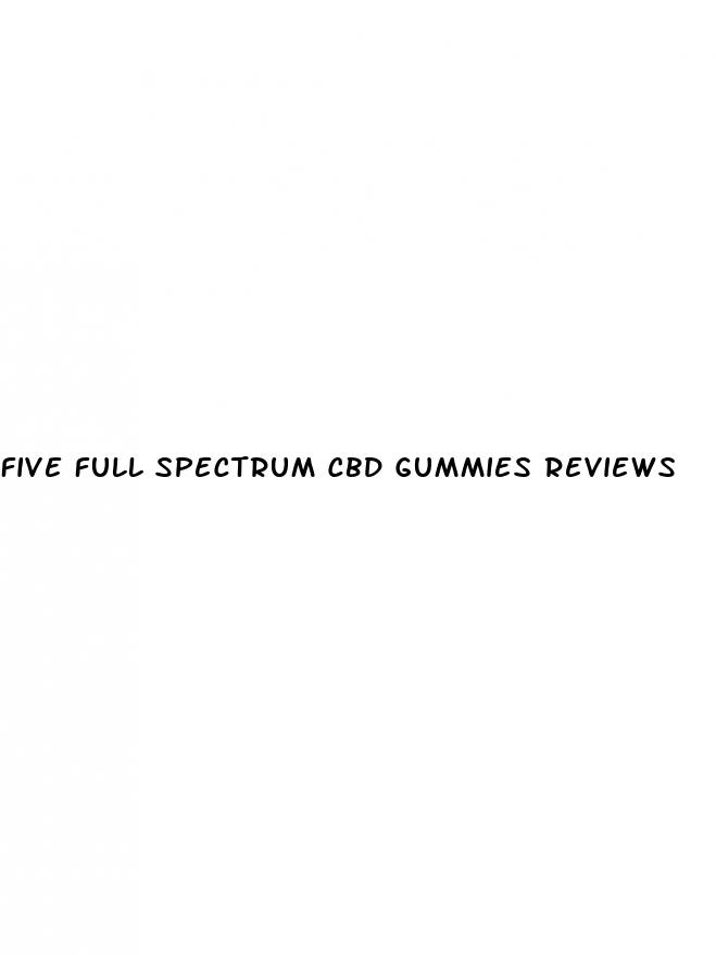 five full spectrum cbd gummies reviews