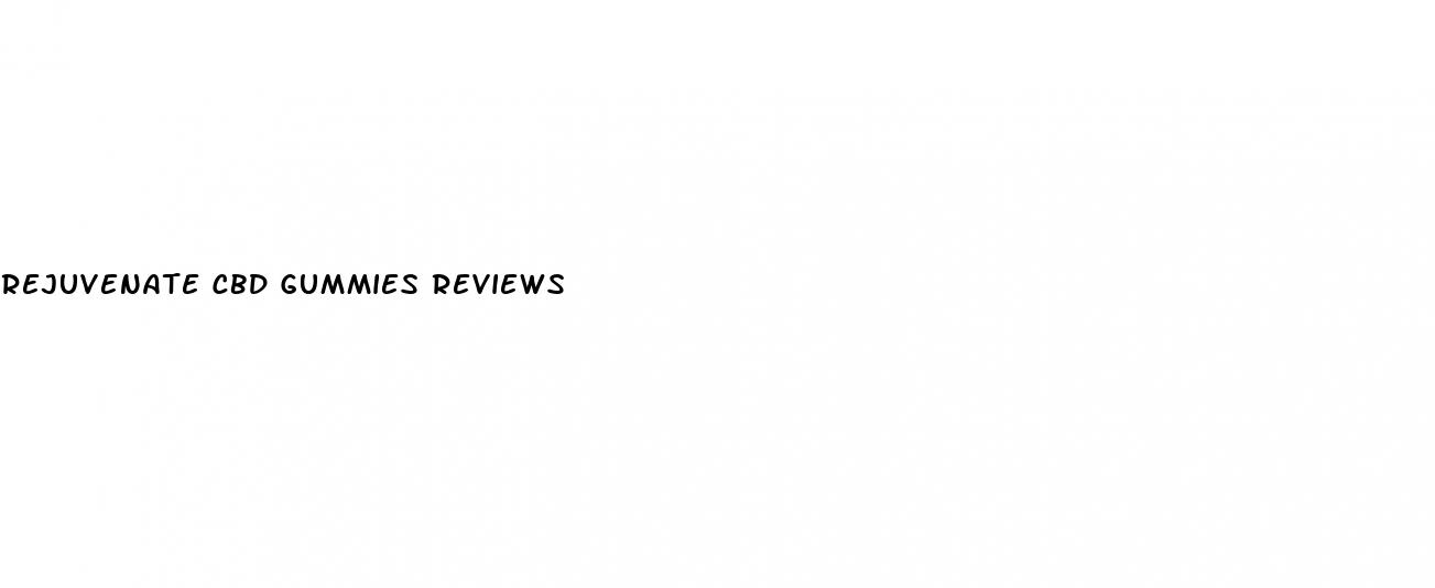 rejuvenate cbd gummies reviews