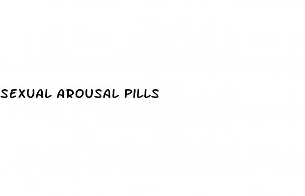 sexual arousal pills