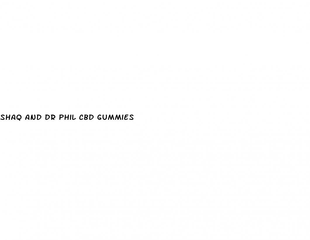 shaq and dr phil cbd gummies