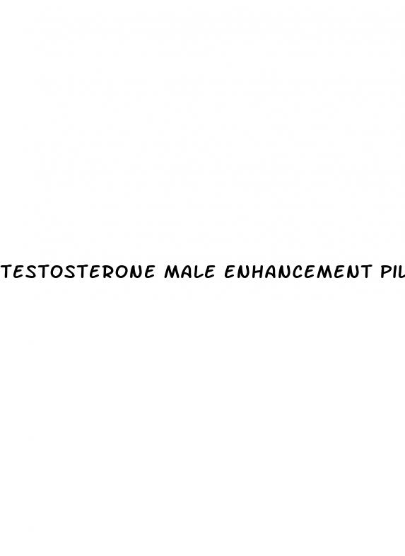 testosterone male enhancement pills