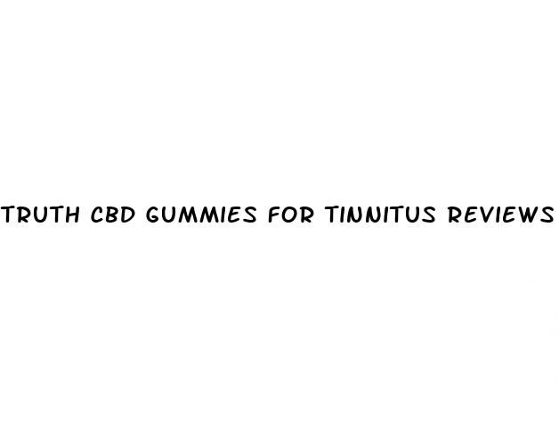 truth cbd gummies for tinnitus reviews