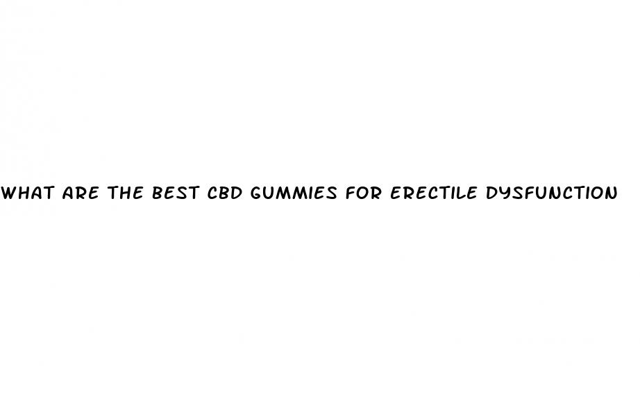 what are the best cbd gummies for erectile dysfunction