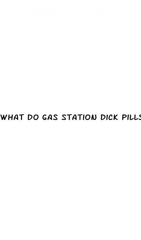 what do gas station dick pills do