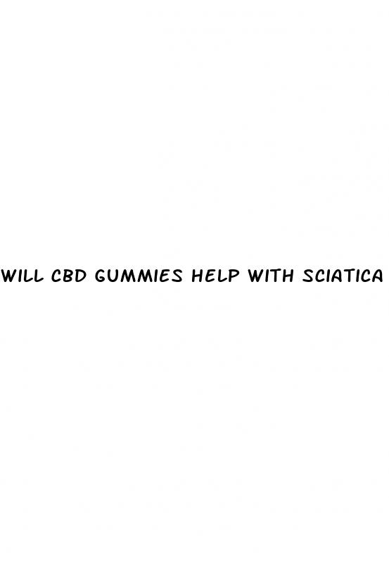 will cbd gummies help with sciatica pain