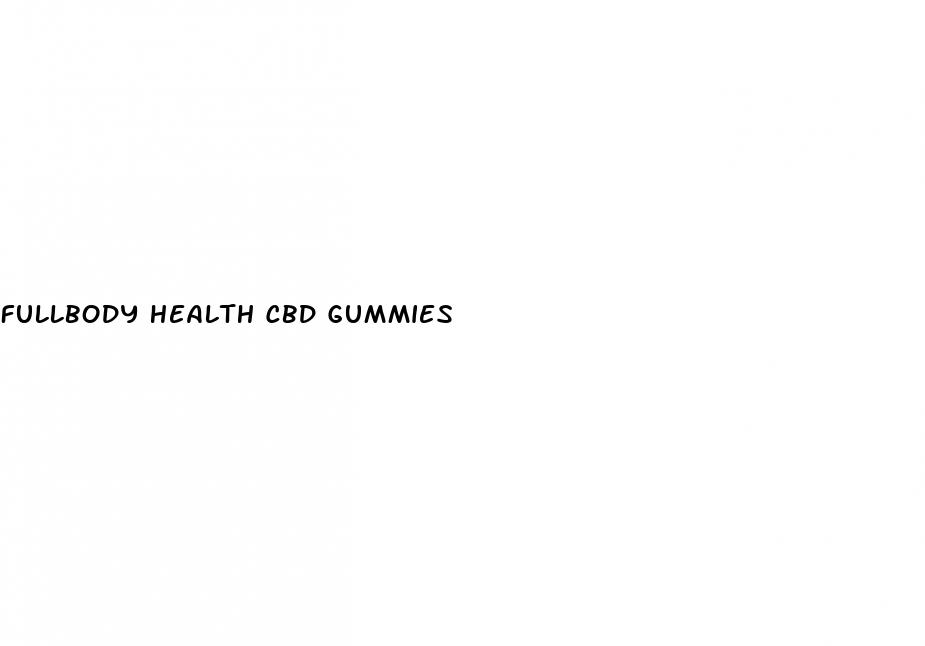 fullbody health cbd gummies