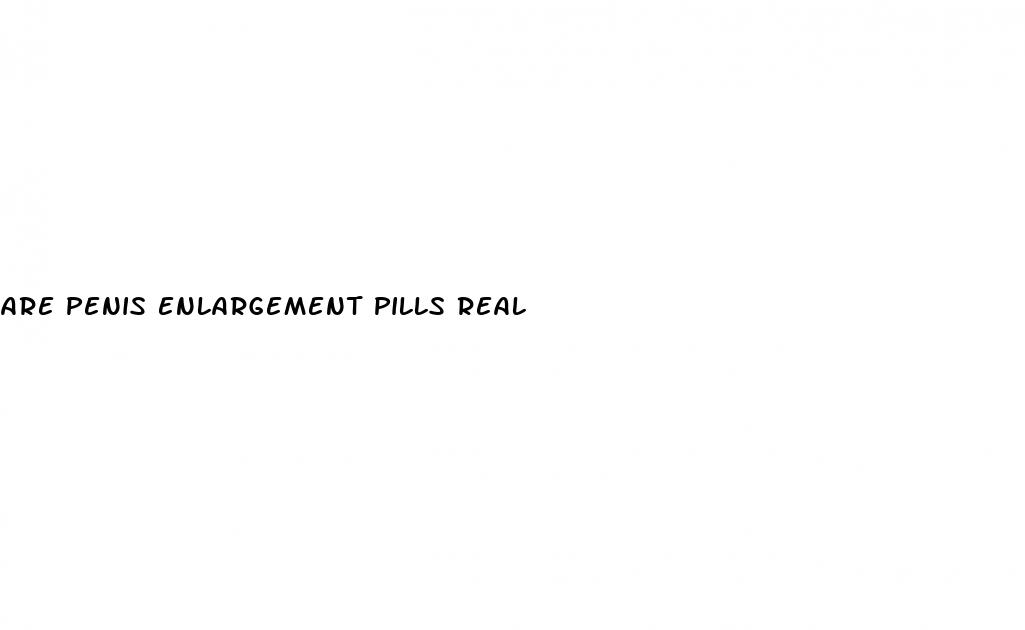 are penis enlargement pills real