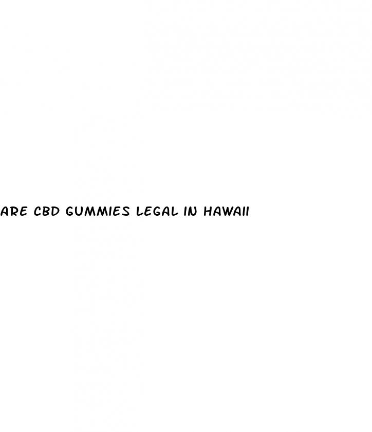 are cbd gummies legal in hawaii