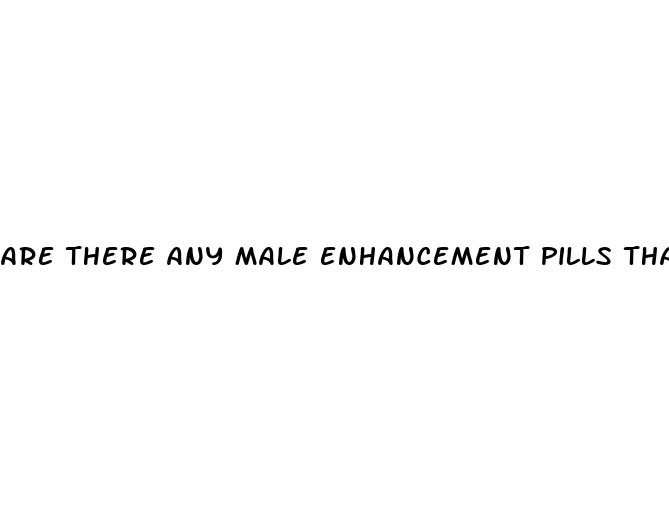are there any male enhancement pills that actually work