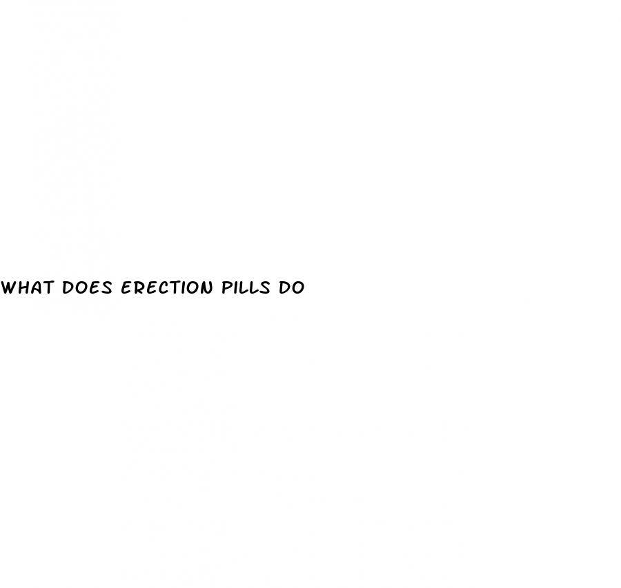 what does erection pills do