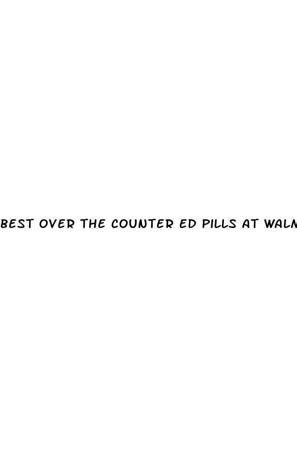 best over the counter ed pills at walmart