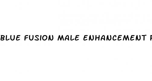blue fusion male enhancement pill