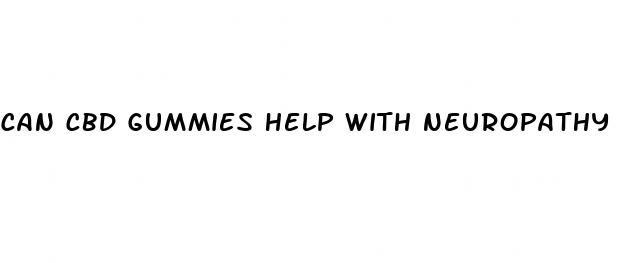 can cbd gummies help with neuropathy