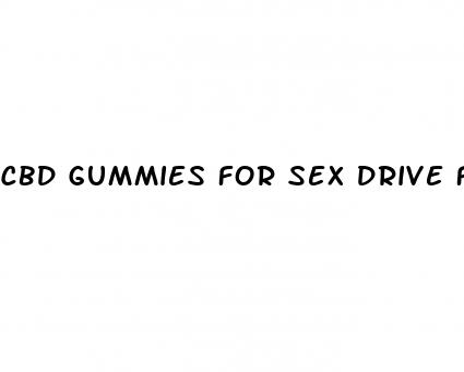 cbd gummies for sex drive for females