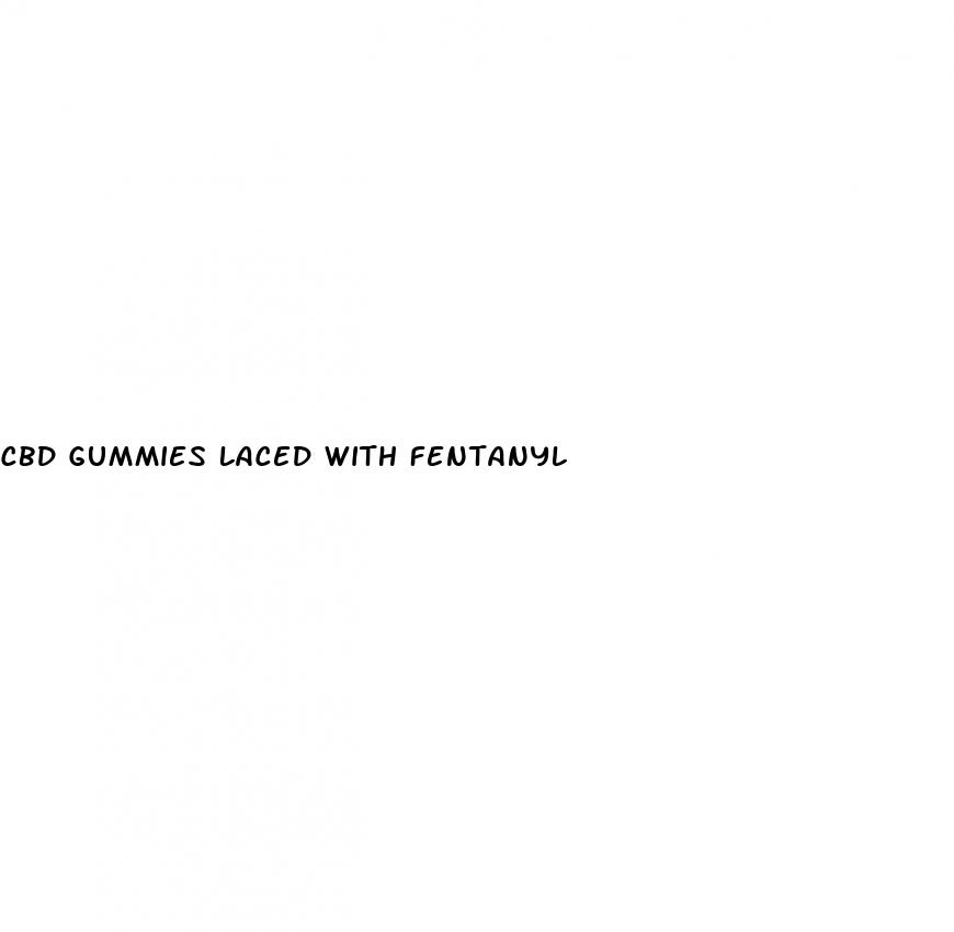 cbd gummies laced with fentanyl