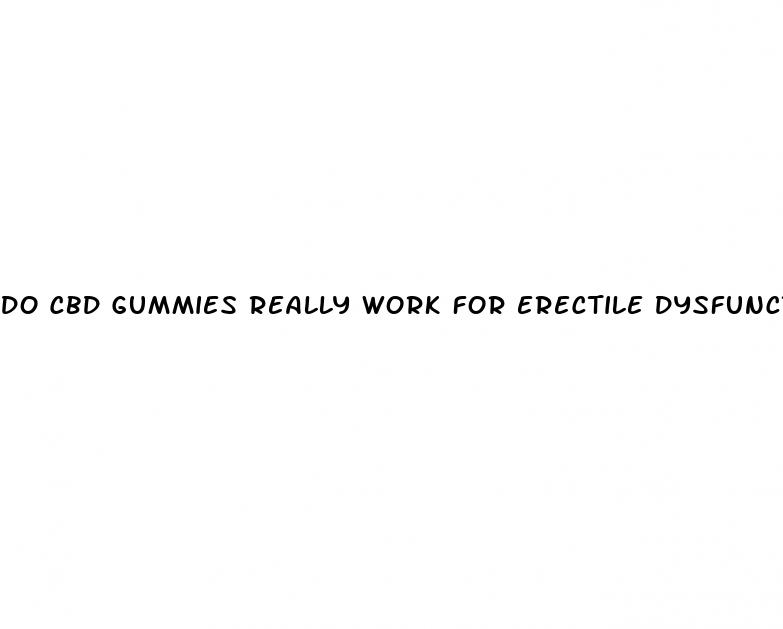 do cbd gummies really work for erectile dysfunction