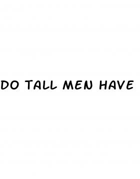 do tall men have bigger dicks