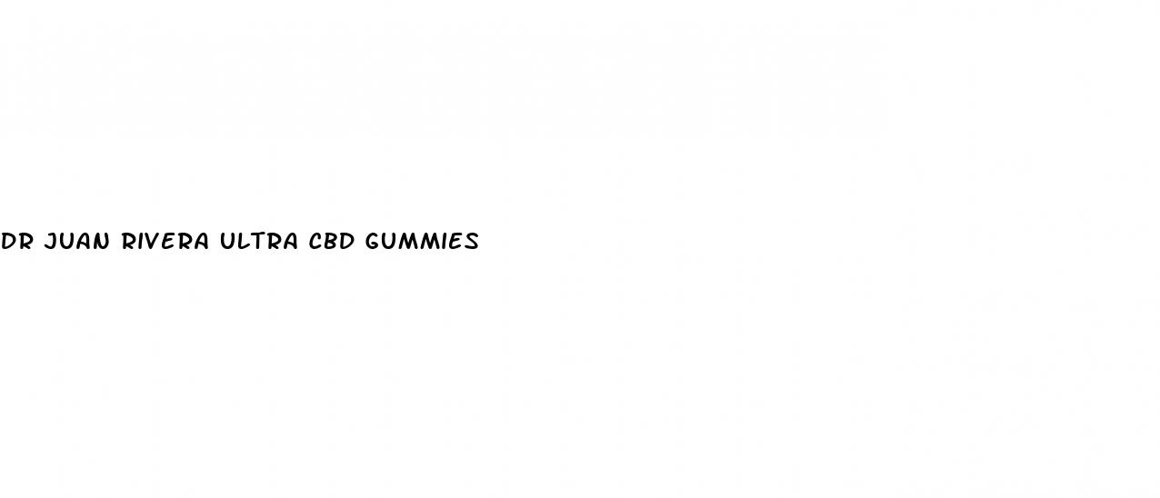 dr juan rivera ultra cbd gummies