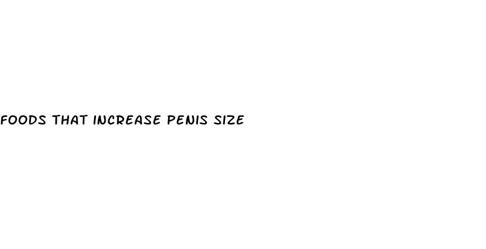 foods that increase penis size