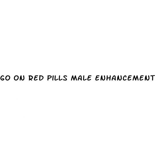 go on red pills male enhancement