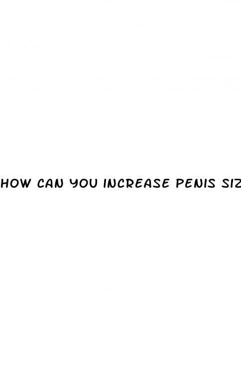 how can you increase penis size
