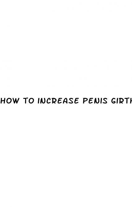 how to increase penis girth size