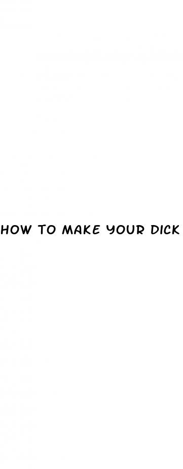 how to make your dick bigger