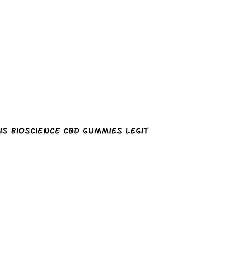 is bioscience cbd gummies legit