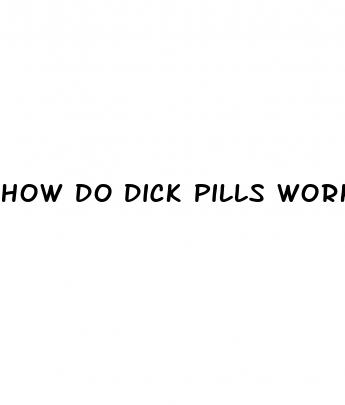 how do dick pills work