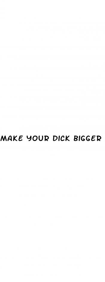 make your dick bigger naturally