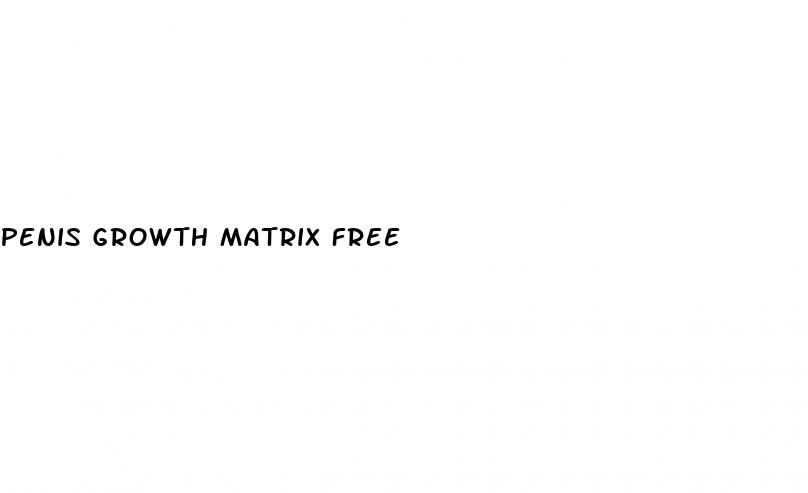 penis growth matrix free