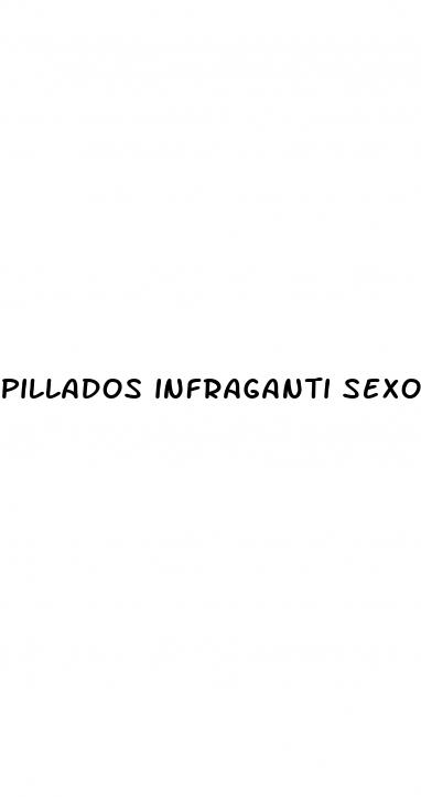 pillados infraganti sexo