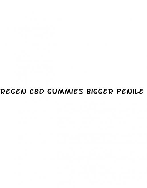 regen cbd gummies bigger penile length