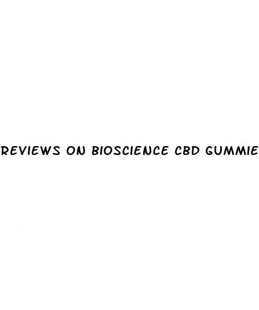 reviews on bioscience cbd gummies
