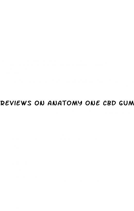 reviews on anatomy one cbd gummies