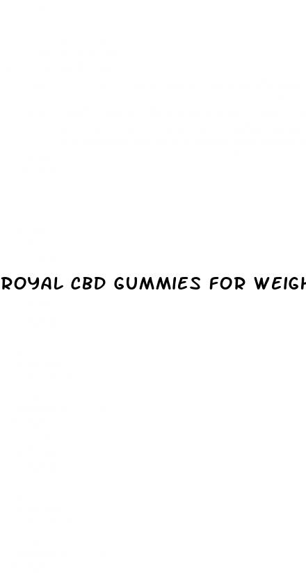 royal cbd gummies for weight loss