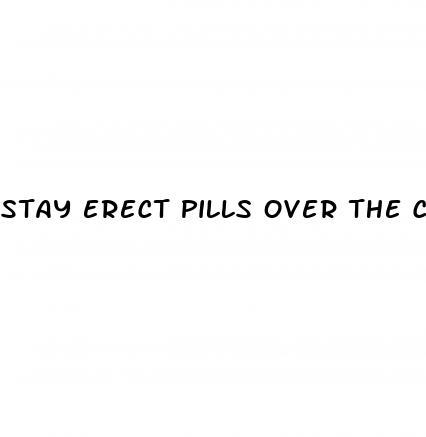 stay erect pills over the counter