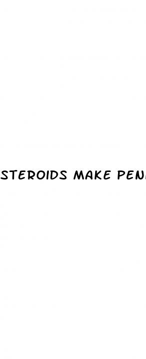 steroids make penis bigger