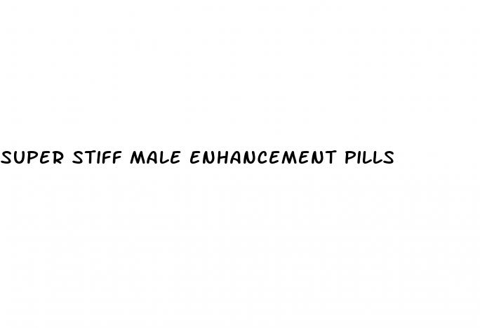super stiff male enhancement pills