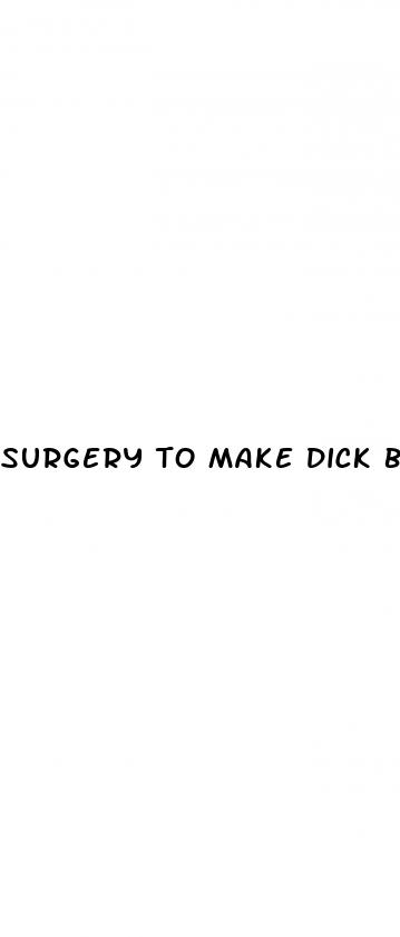 surgery to make dick bigger